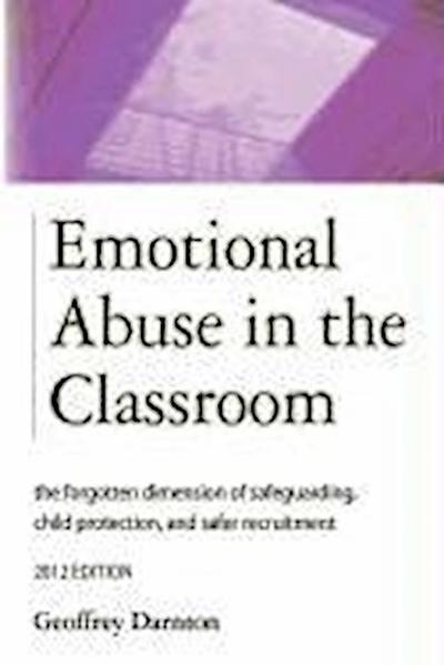 Emotional Abuse in the Classroom: The Forgotten Dimension of Safeguarding, Child Protection, and Safer Recruitment