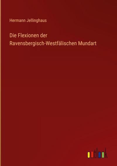 Die Flexionen der Ravensbergisch-Westfälischen Mundart