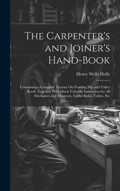 The Carpenter’s and Joiner’s Hand-Book