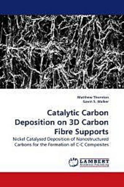 Catalytic Carbon Deposition on 3D Carbon Fibre Supports