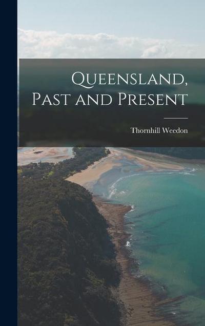 Queensland, Past and Present