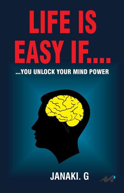 LIFE IS EASY... IF...   JANAKI G