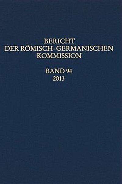 Bericht der Römisch-Germanischen Kommission. Bd.94/2013