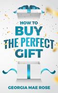 How To Buy The Perfect Gift