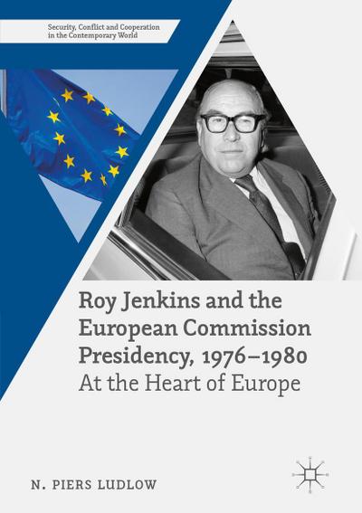 Roy Jenkins and the European Commission Presidency, 1976 -1980