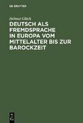 Deutsch als Fremdsprache in Europa vom Mittelalter bis zur Barockzeit