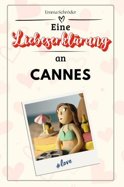 Eine Liebeserklärung an Cannes - Die große Hommage - das perfekte Geschenk für Weihnachten und Geburtstag und jeden Anlass