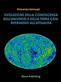Evoluzione della conoscenza dell’universo e della Terra con riferimento all’attualità