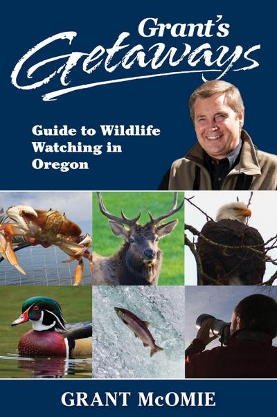 Grant’s Getaways: Guide to Wildlife Watching in Oregon
