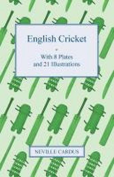 English Cricket - With 8 Plates and 21 Illustrations