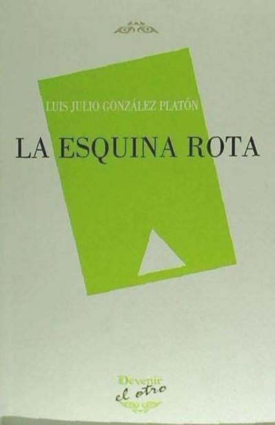 La esquina rota - Luis Julio González Platón