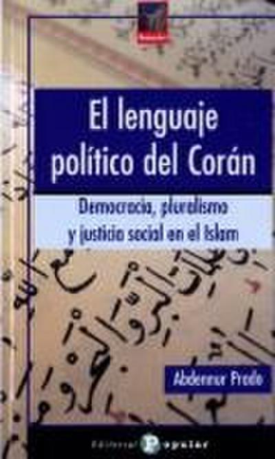 El lenguaje político del Corán : democracia, pluralismo y justicia social en el islam