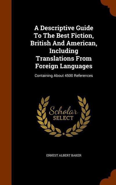 A Descriptive Guide To The Best Fiction, British And American, Including Translations From Foreign Languages