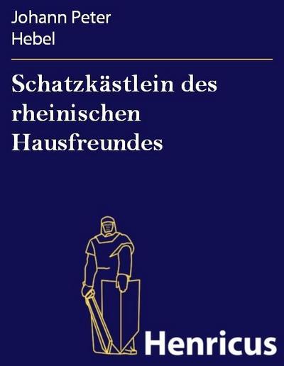 Schatzkästlein des rheinischen Hausfreundes