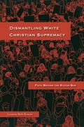 Dismantling White Christian Supremacy