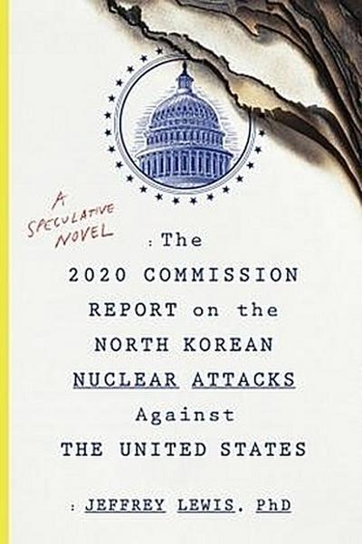 The 2020 Commission Report on the North Korean Nuclear Attacks Against the U.S.