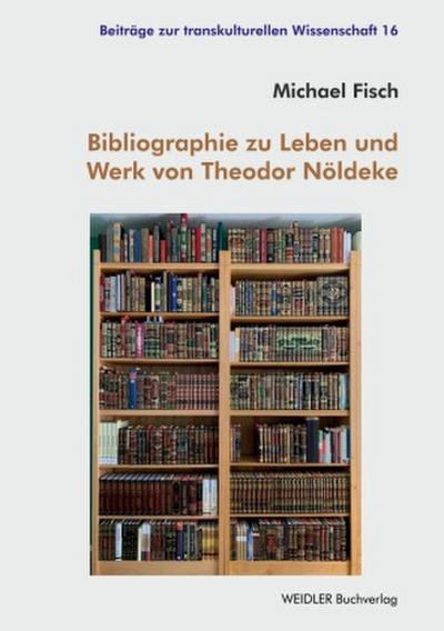Bibliographie zu Leben und Werk von Theodor Nöldeke