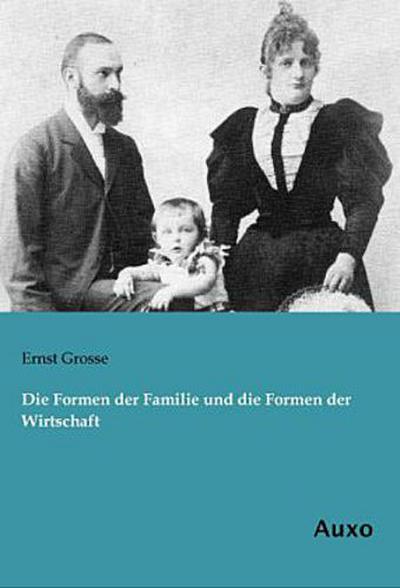 Die Formen der Familie und die Formen der Wirtschaft