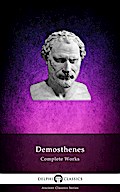Complete Works of Demosthenes (Delphi Classics)
