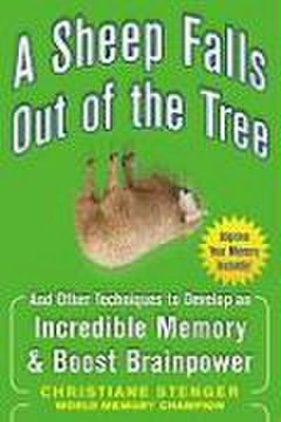 A Sheep Falls Out of the Tree: And Other Techniques to Develop an Incredible Memory and Boost Brainpower