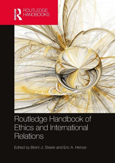 Routledge Handbook of Ethics and International Relations