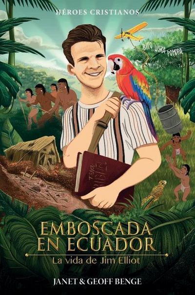 Emboscada En Ecuador - La Vida de Jim Elliot