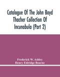 Catalogue Of The John Boyd Thacher Collection Of Incunabula (Part 2)