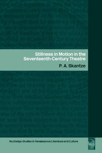 Stillness in Motion in the Seventeenth Century Theatre