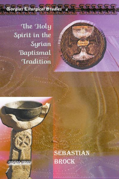 The Holy Spirit in the Syrian Baptismal Tradition