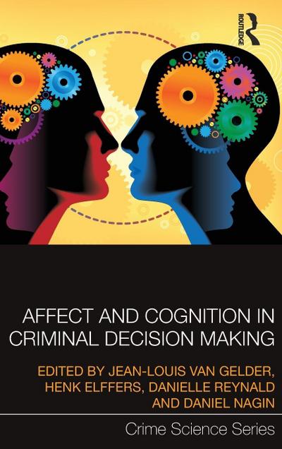 Affect and Cognition in Criminal Decision Making