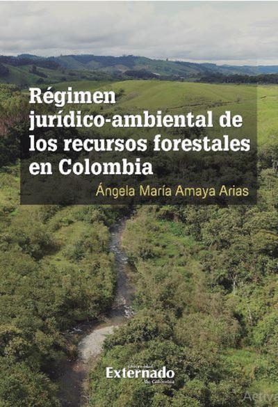 Régimen jurídico-ambiental de los recursos forestales en Colombia