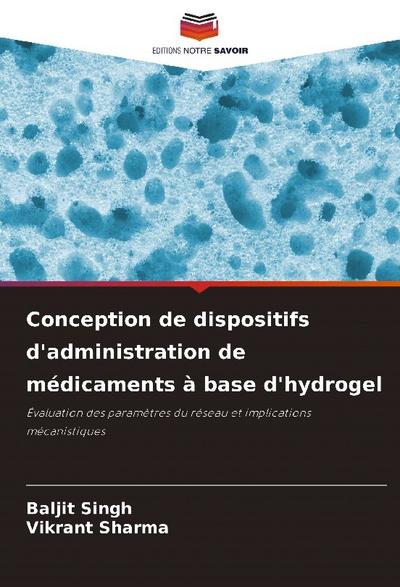 Conception de dispositifs d’administration de médicaments à base d’hydrogel