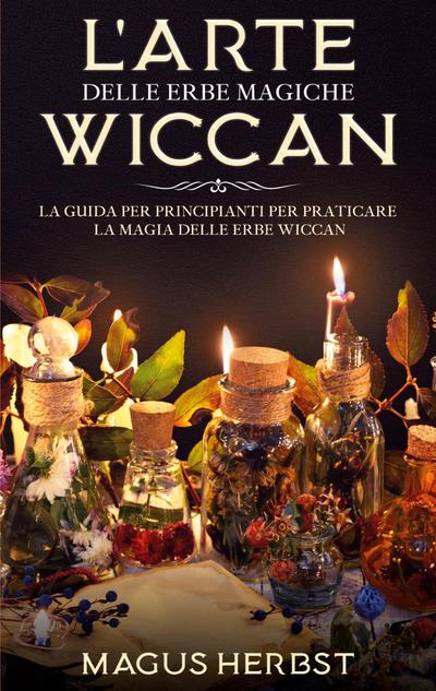 L’arte delle erbe magiche Wiccan