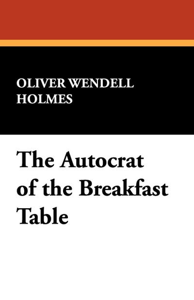 The Autocrat of the Breakfast Table