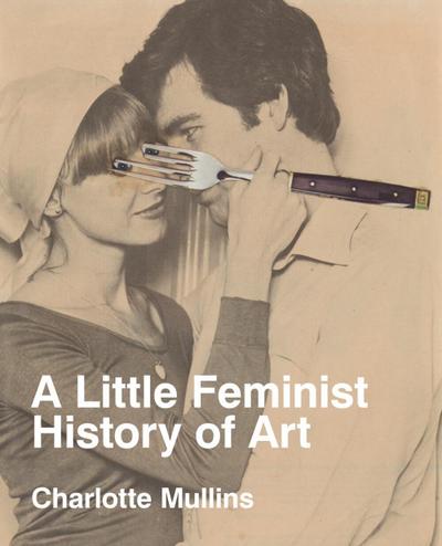 A Little Feminist History of Art