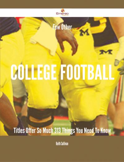 Few Other College football Titles Offer So Much - 313 Things You Need To Know