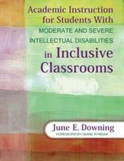 Academic Instruction for Students with Moderate and Severe Intellectual Disabilities in Inclusive Classrooms