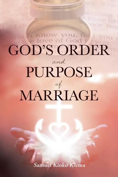 God’s Order and Purpose of Marriage