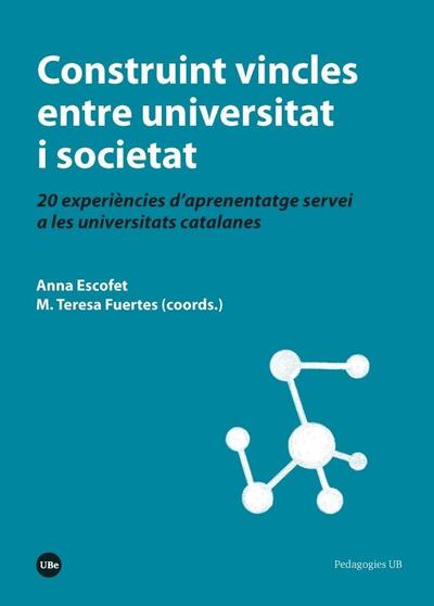 Construint vincles entre universitat i societat : 20 experiències d’aprenentatge servei a les universitats catalanes