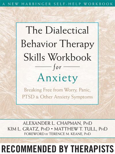 The Dialectical Behavior Therapy Skills Workbook for Anxiety
