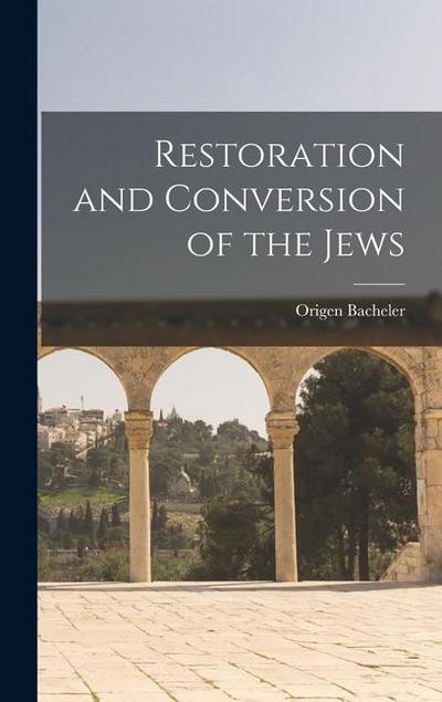 Restoration and Conversion of the Jews
