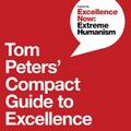 Tom Peters’ Compact Guide to Excellence