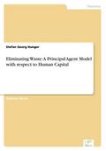 Eliminating Waste: A Principal Agent Model with re