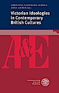 Victorian Ideologies in Contemporary British Cultures