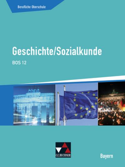 Buchners Sozialkunde Berufliche Oberschule Bayern.Geschichte/Sozialkunde BOS 12