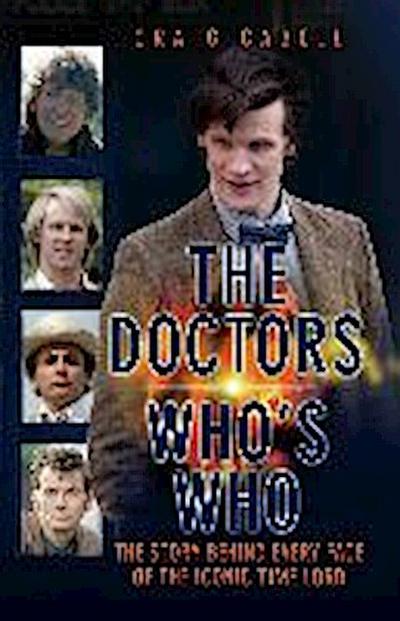 The Doctors Who’s Who - The Story Behind Every Face of the Iconic Time Lord: Celebrating its 50th Year