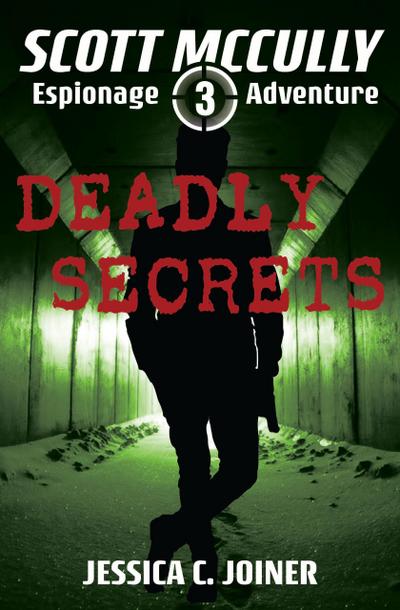 Deadly Secrets (A Scott McCully Espionage Adventure, #3)