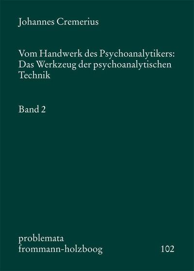 Vom Handwerk des Psychoanalytikers: Das Werkzeug der psychoanalytischen Technik. Band 2