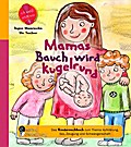 Mamas Bauch wird kugelrund - Das Kindersachbuch zum Thema Aufklärung, Sex, Zeugung und Schwangerschaft
