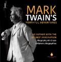 Mark Twain’s Youthful Adventures | US Author with the Wildest Imagination | Biography 6th Grade | Children’s Biographies